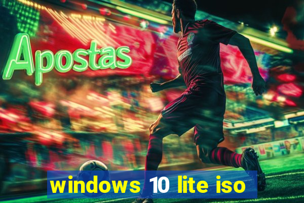 windows 10 lite iso