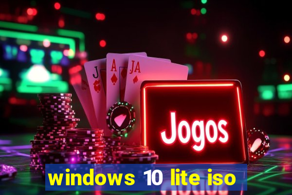 windows 10 lite iso