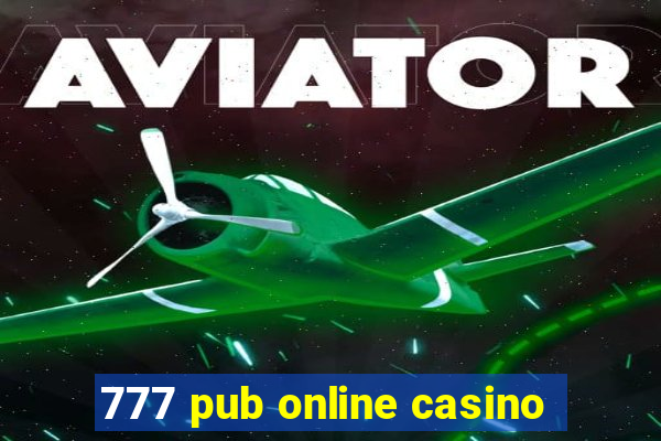 777 pub online casino