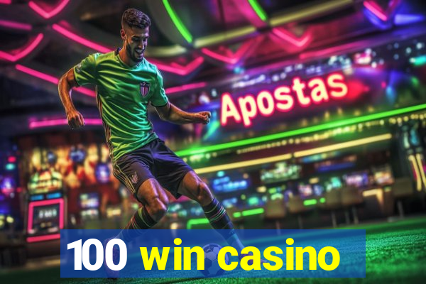 100 win casino