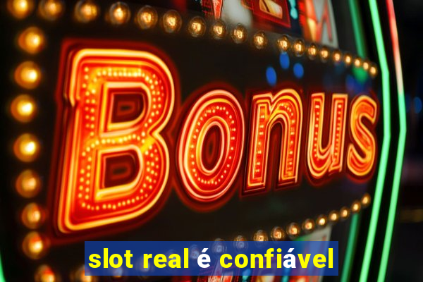 slot real é confiável