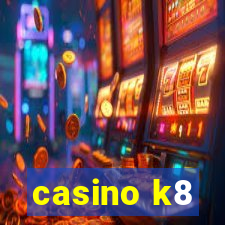 casino k8