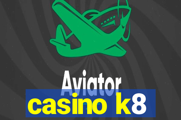 casino k8