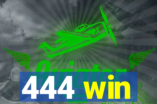 444 win