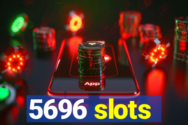 5696 slots