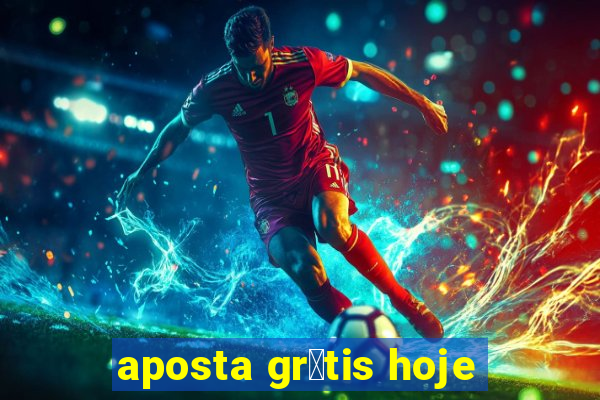 aposta gr谩tis hoje