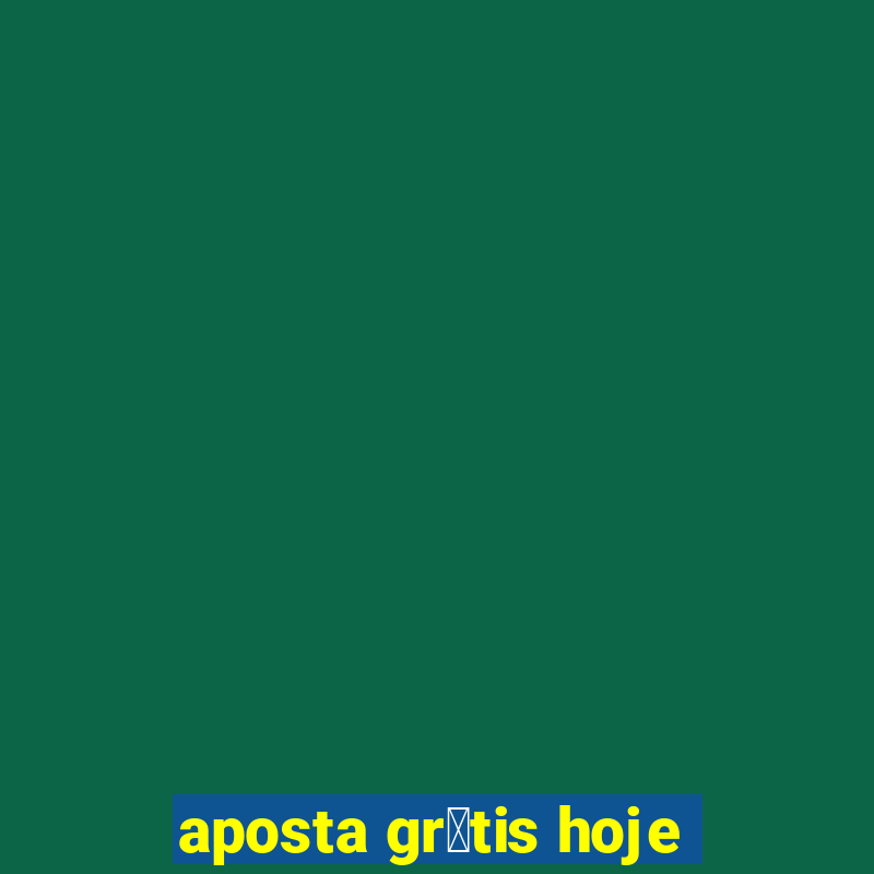 aposta gr谩tis hoje