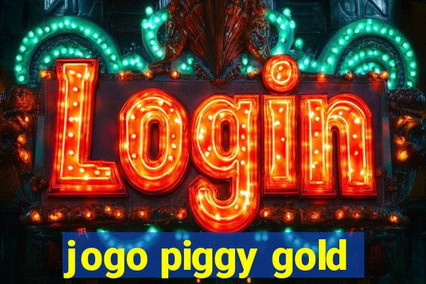 jogo piggy gold