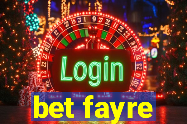 bet fayre