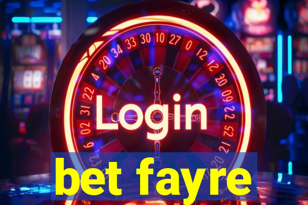 bet fayre