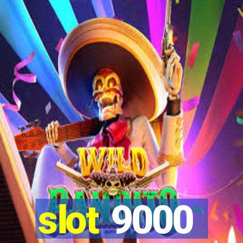 slot 9000