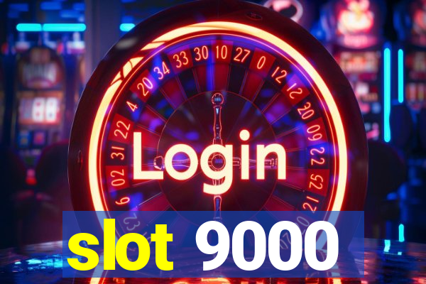 slot 9000