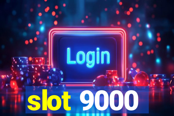 slot 9000