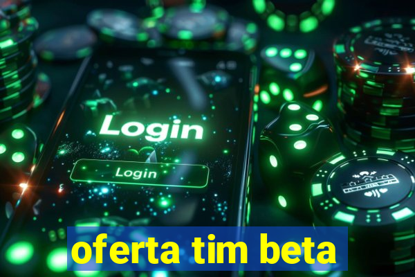 oferta tim beta