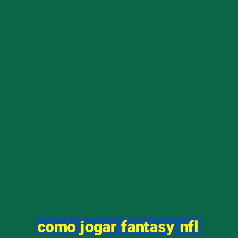 como jogar fantasy nfl