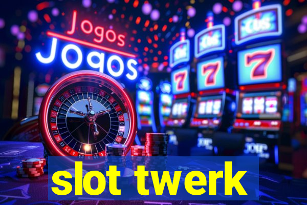 slot twerk