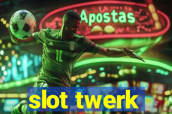 slot twerk