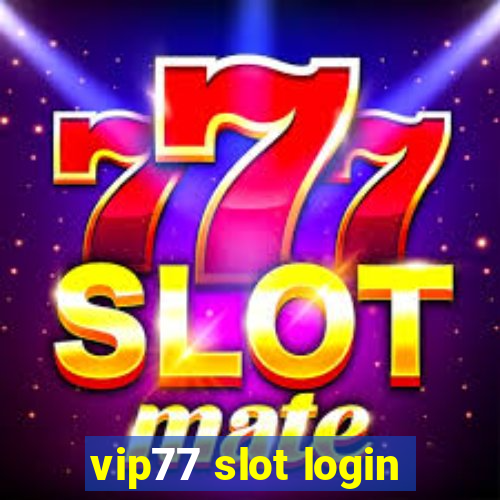 vip77 slot login