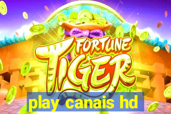 play canais hd