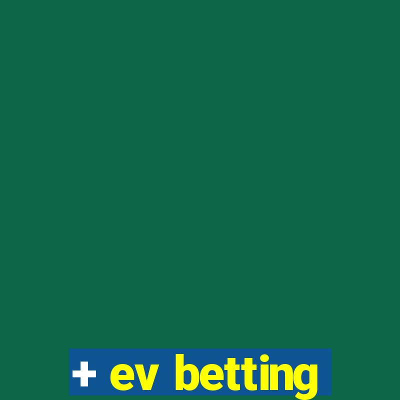 + ev betting