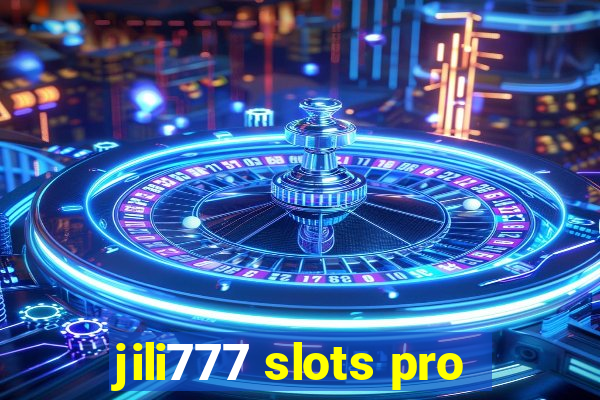 jili777 slots pro