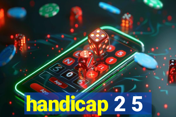 handicap 2 5