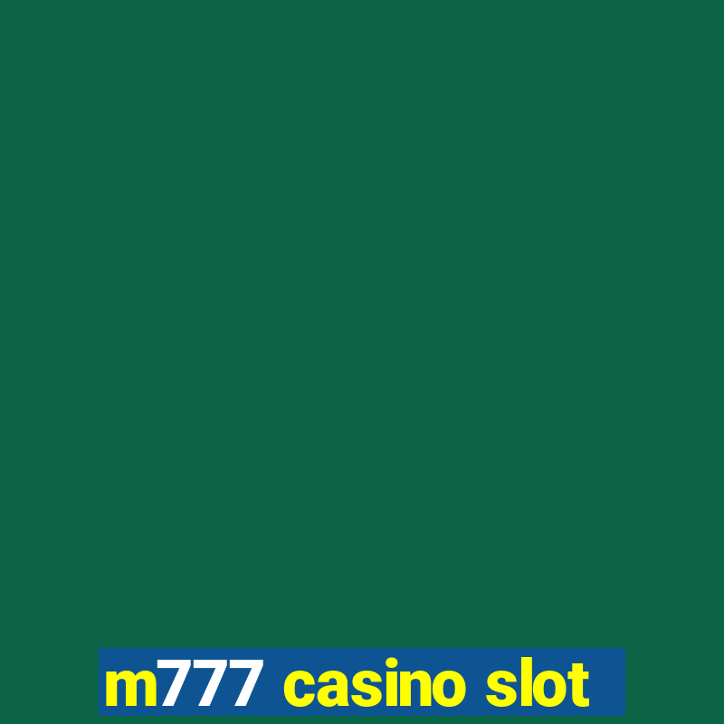 m777 casino slot