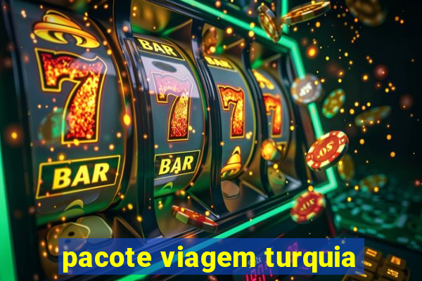 pacote viagem turquia