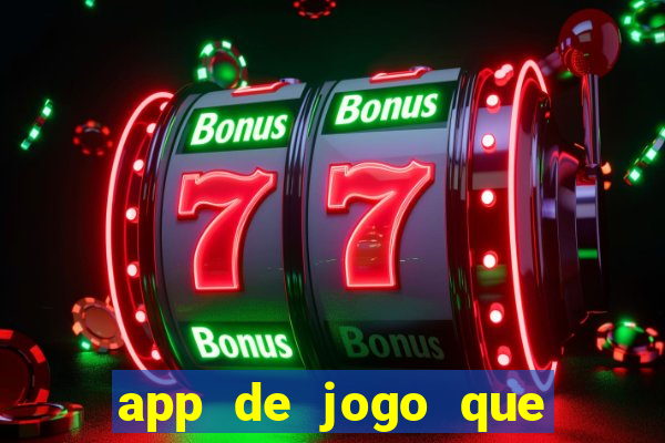 app de jogo que ganha dinheiro de verdade