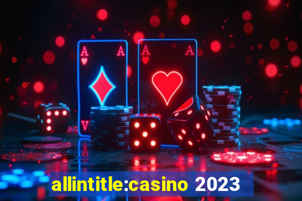 allintitle:casino 2023