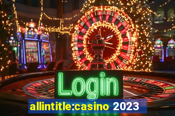 allintitle:casino 2023