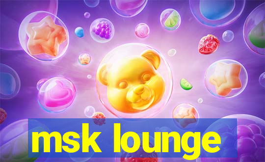 msk lounge