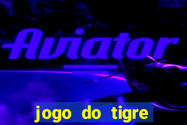 jogo do tigre realmente paga