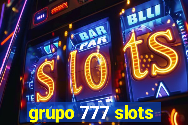 grupo 777 slots