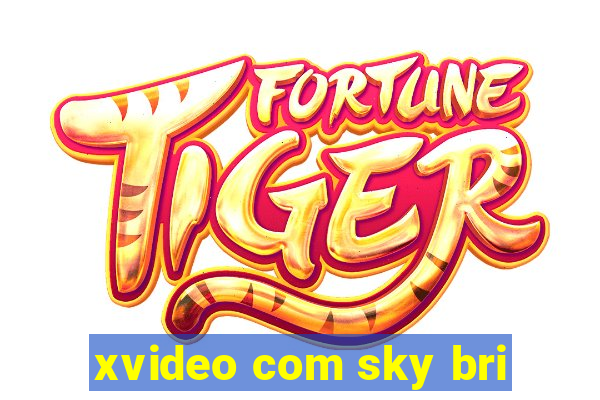 xvideo com sky bri