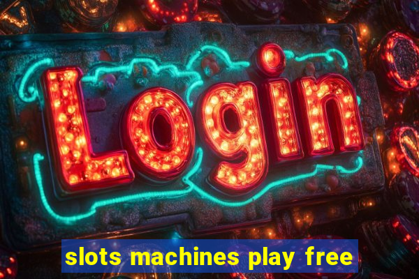 slots machines play free