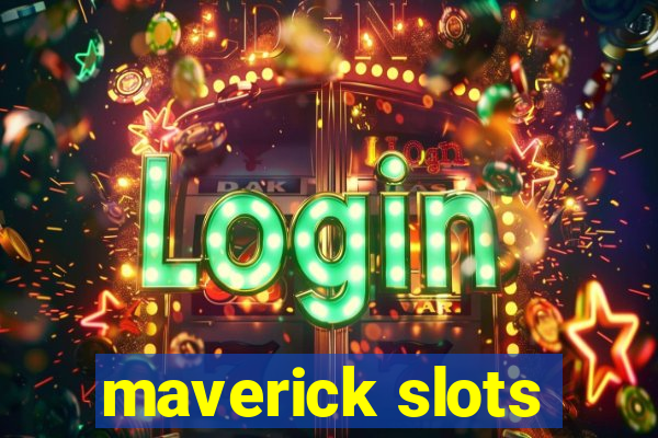 maverick slots