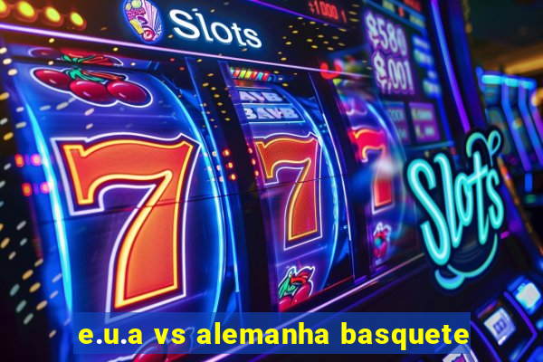 e.u.a vs alemanha basquete