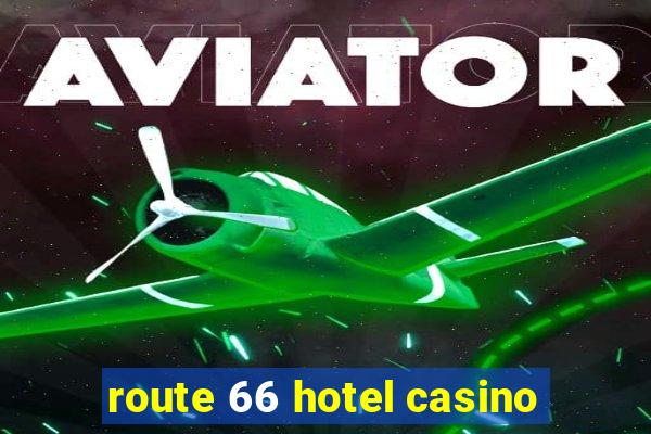 route 66 hotel casino