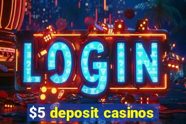 $5 deposit casinos