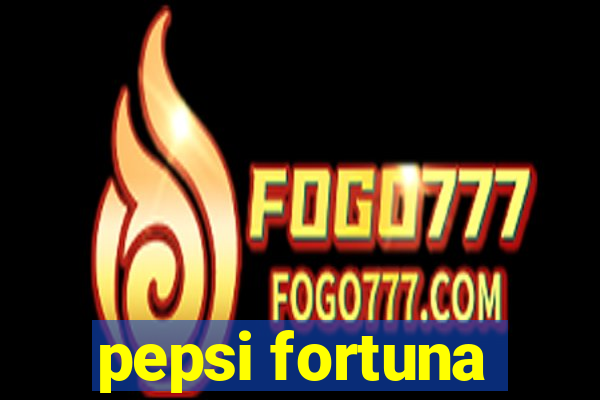 pepsi fortuna