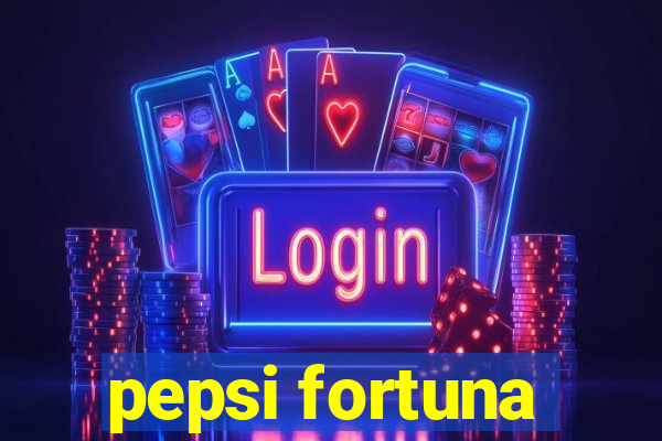 pepsi fortuna