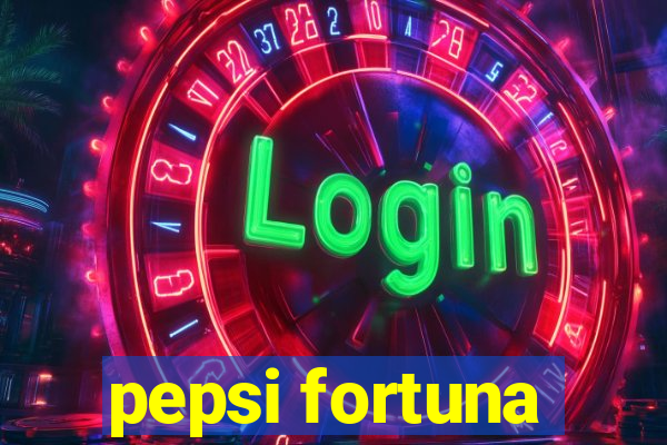 pepsi fortuna