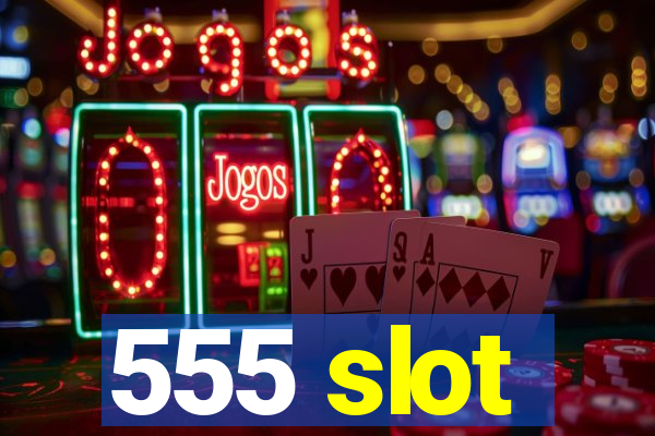 555 slot