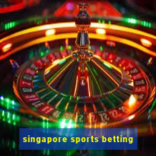 singapore sports betting