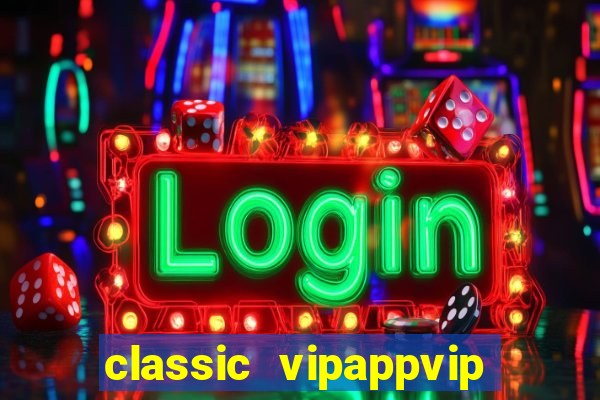 classic vipappvip slots 2022