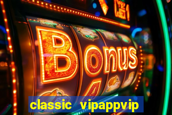 classic vipappvip slots 2022