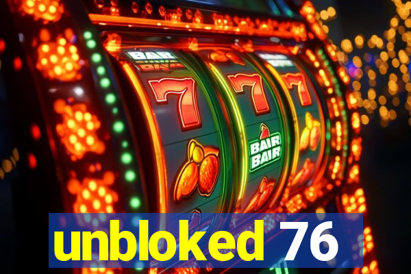 unbloked 76