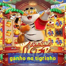 ganho no tigrinho