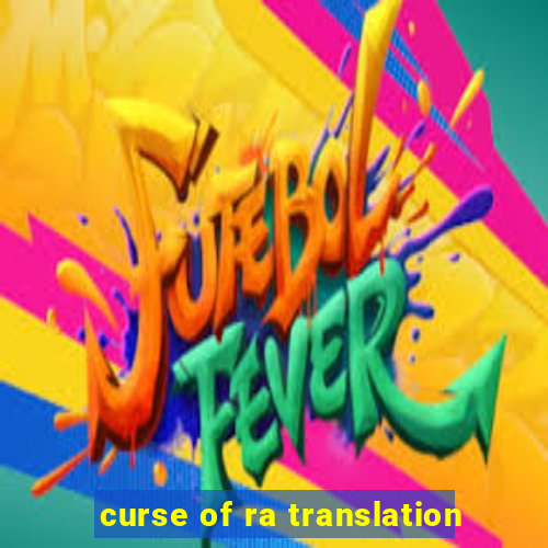 curse of ra translation